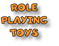 ROLE
PLAYING
TOYS
